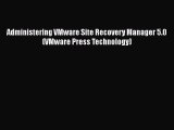 [PDF] Administering VMware Site Recovery Manager 5.0 (VMware Press Technology) [Download] Online