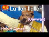 La Ilah Ilallah ☪☪ Super Hit Qawwali Muqabala ☪☪ Habib Ajmeri [HD]