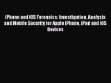 Read iPhone and iOS Forensics: Investigation Analysis and Mobile Security for Apple iPhone