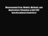 Read Measurement Error: Models Methods and Applications (Chapman & Hall/CRC Interdisciplinary