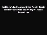 [Download PDF] Hashimoto's Cookbook and Action Plan: 31 Days to Eliminate Toxins and Restore