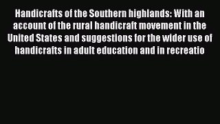 Download Handicrafts of the Southern highlands: With an account of the rural handicraft movement