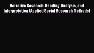 Read Narrative Research: Reading Analysis and Interpretation (Applied Social Research Methods)