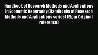 Download Handbook of Research Methods and Applications in Economic Geography (Handbooks of