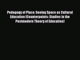 Read Pedagogy of Place: Seeing Space as Cultural Education (Counterpoints: Studies in the Postmodern