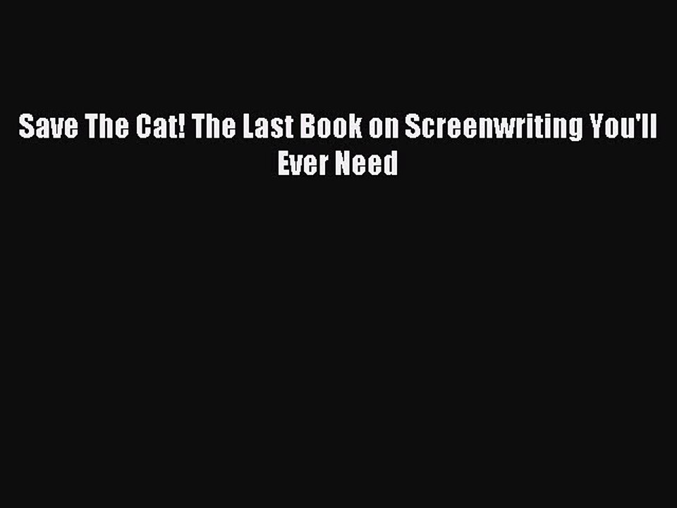 [Download PDF] Save The Cat! The Last Book on Screenwriting You'll Ever Need Ebook Free