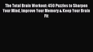 [Download PDF] The Total Brain Workout: 450 Puzzles to Sharpen Your Mind Improve Your Memory