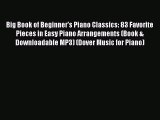 [Download PDF] Big Book of Beginner's Piano Classics: 83 Favorite Pieces in Easy Piano Arrangements