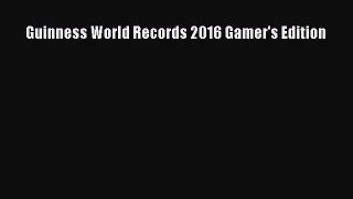 [Download PDF] Guinness World Records 2016 Gamer's Edition Read Online