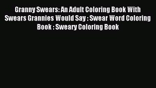 [Download PDF] Granny Swears: An Adult Coloring Book With Swears Grannies Would Say : Swear