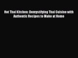 [Download PDF] Hot Thai Kitchen: Demystifying Thai Cuisine with Authentic Recipes to Make at