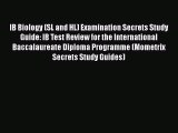 Read IB Biology (SL and HL) Examination Secrets Study Guide: IB Test Review for the International