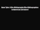 Download Anne Tyler: A Bio-Bibliography (Bio-Bibliographies in American Literature) Ebook Online
