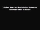 [Download PDF] 250 Best Meals in a Mug: Delicious Homemade Microwave Meals in Minutes PDF Free