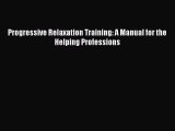 Download Progressive Relaxation Training: A Manual for the Helping Professions Ebook Free