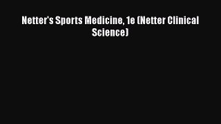Read Netter's Sports Medicine 1e (Netter Clinical Science) Ebook