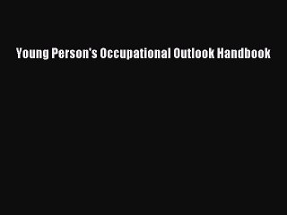 Download Young Person's Occupational Outlook Handbook Ebook
