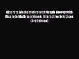 Read Discrete Mathematics with Graph Theory with Discrete Math Workbook: Interactive Exercises