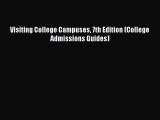 Read Visiting College Campuses 7th Edition (College Admissions Guides) Ebook