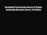 Download Residential Construction Basics CE Claims Continuing Education Course 3rd Edition