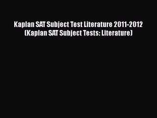 Read Kaplan SAT Subject Test Literature 2011-2012 (Kaplan SAT Subject Tests: Literature) Ebook