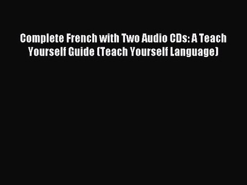 Download Complete French with Two Audio CDs: A Teach Yourself Guide (Teach Yourself Language)