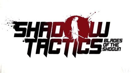 Shadow Tactics | Official Announcement Teaser (2016) EN