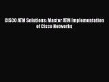 PDF CISCO ATM Solutions: Master ATM Implementation of Cisco Networks  EBook
