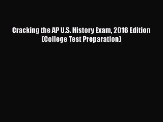 Read Cracking the AP U.S. History Exam 2016 Edition (College Test Preparation) Ebook