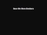 [Download PDF] Once We Were Brothers Read Free