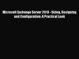 [PDF] Microsoft Exchange Server 2013 - Sizing Designing and Configuration: A Practical Look