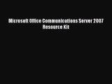 Download Microsoft Office Communications Server 2007 Resource Kit  Read Online