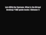 PDF Lets VDIfy Our Systems: What is the Virtual Desktop ? (VDI guide books ) (Volume 1) Free