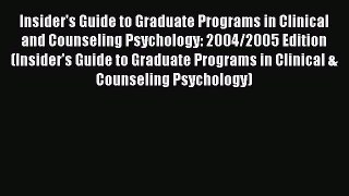 Read Insider's Guide to Graduate Programs in Clinical and Counseling Psychology: 2004/2005