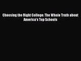 Read Choosing the Right College: The Whole Truth about America's Top Schools Ebook