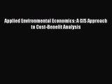 [PDF] Applied Environmental Economics: A GIS Approach to Cost-Benefit Analysis [Read] Online
