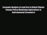 [PDF] Economic Analysis of Land Use in Global Climate Change Policy (Routledge Explorations