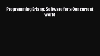 Download Programming Erlang: Software for a Concurrent World  Read Online