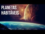 UNIVERSO: 10 PLANETAS HABITÁVEIS | Ei Nerd