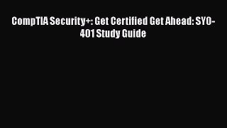 [PDF] CompTIA Security+: Get Certified Get Ahead: SY0-401 Study Guide [Read] Full Ebook