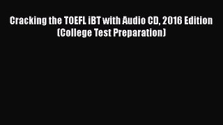 Download Cracking the TOEFL iBT with Audio CD 2016 Edition (College Test Preparation) Ebook