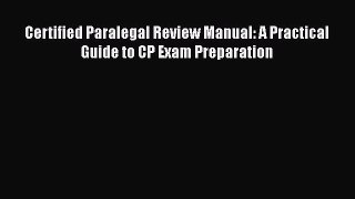 Read Certified Paralegal Review Manual: A Practical Guide to CP Exam Preparation Ebook