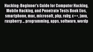 [PDF] Hacking: Beginner's Guide for Computer Hacking Mobile Hacking and Penetrate Tests Book