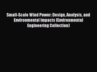 PDF Small-Scale Wind Power: Design Analysis and Environmental Impacts (Environmental Engineering