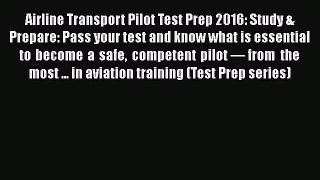 Read Airline Transport Pilot Test Prep 2016: Study & Prepare: Pass your test and know what