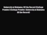 Read University of Alabama: Off the Record (College Prowler) (College Prowler: University of