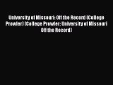 Read University of Missouri: Off the Record (College Prowler) (College Prowler: University