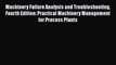 Read Machinery Failure Analysis and Troubleshooting Fourth Edition: Practical Machinery Management