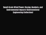Download Small-Scale Wind Power: Design Analysis and Environmental Impacts (Environmental Engineering