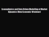Read Econophysics and Data Driven Modelling of Market Dynamics (New Economic Windows) PDF Online